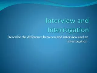 Interview and Interrogation