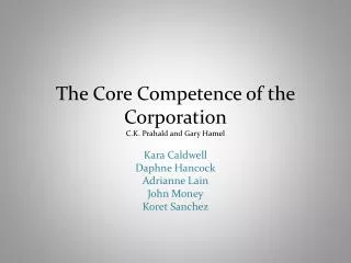 The Core Competence of the Corporation C.K. Prahald and Gary Hamel