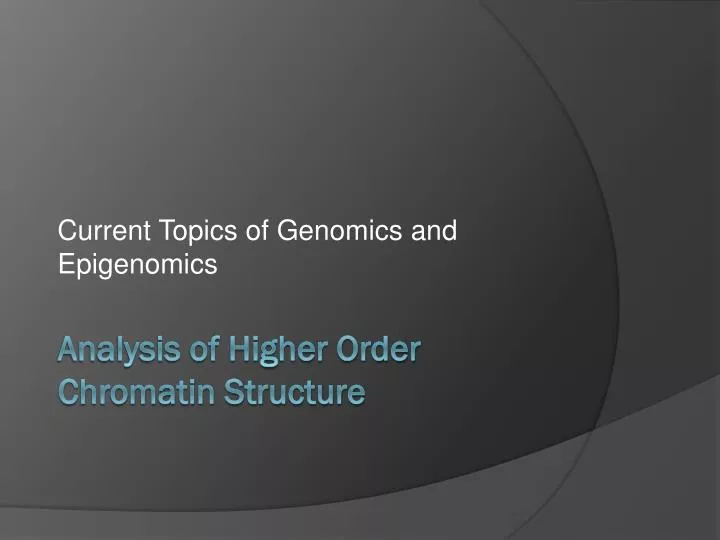 analysis of higher order chromatin structure