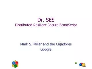 Dr. SES Distributed Resilient Secure EcmaScript