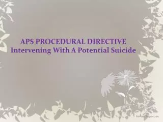 APS PROCEDURAL DIRECTIVE Intervening With A Potential Suicide