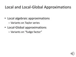 Local and Local-Global Approximations