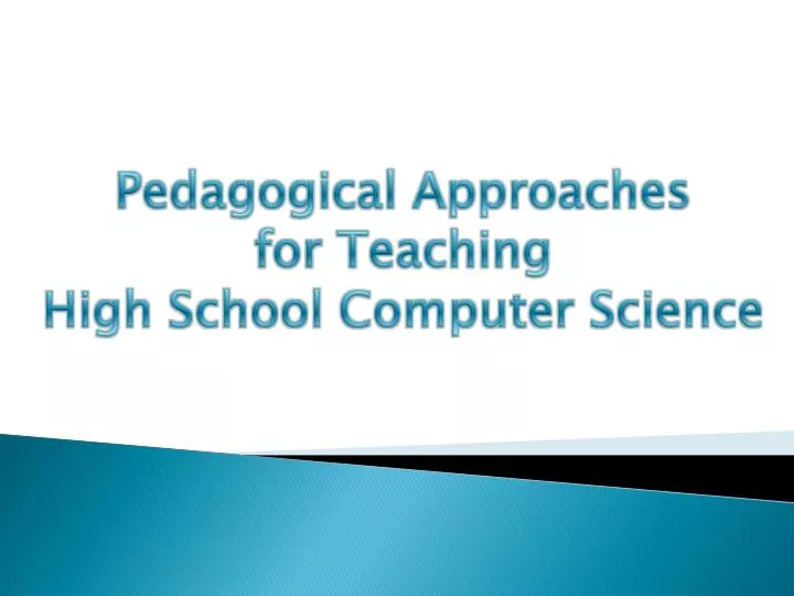 pedagogical approaches for teaching high school computer science
