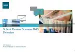 School Census Summer 2013 Overview - slide 1