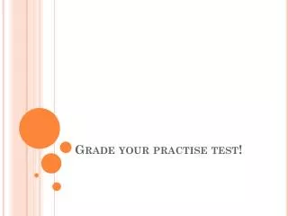 Grade your practise test !