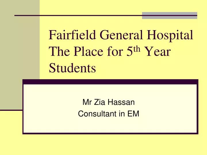 fairfield general hospital the place for 5 th year students