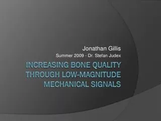 Increasing Bone quality through Low -Magnitude Mechanical Signals