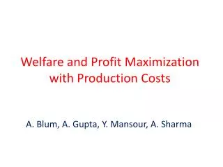 Welfare and Profit Maximization with Production Costs
