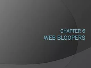 Chapter 6 Web Bloopers