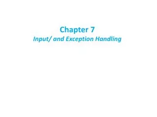 Chapter 7 Input/ and Exception Handling