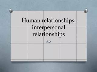 Human relationships: interpersonal relationships