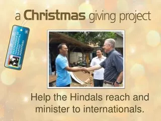 Help the Hindals reach and minister to internationals.