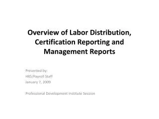 Overview of Labor Distribution, Certification Reporting and Management Reports