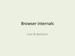 Browser internals