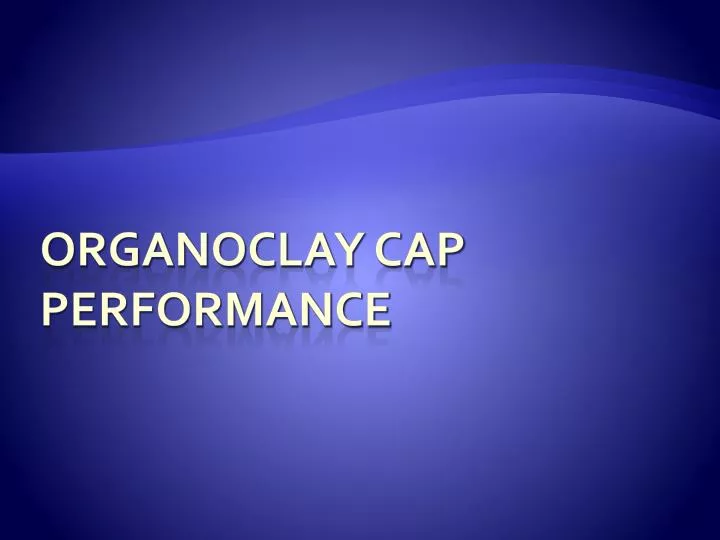 organoclay cap performance