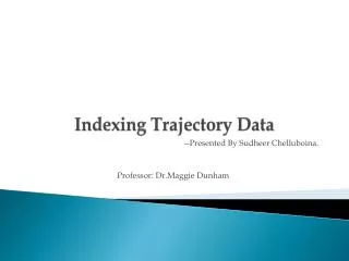 Indexing Trajectory Data