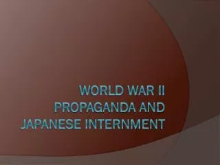 World War II Propaganda and Japanese Internment