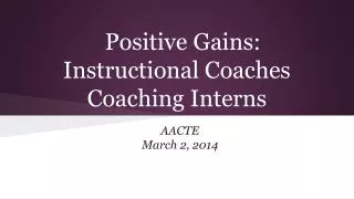 Positive Gains: Instructional Coaches Coaching Interns