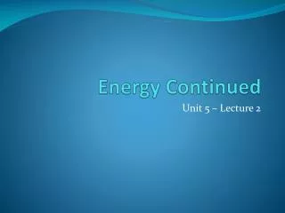 Energy Continued