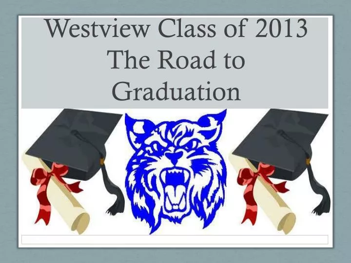 westview class of 2013 the road to graduation