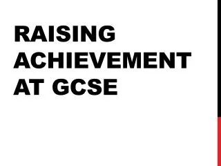 Raising achievement at GCSE
