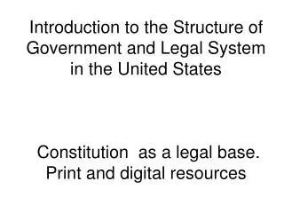 Introduction to the Structure of Government and Legal System in the United States