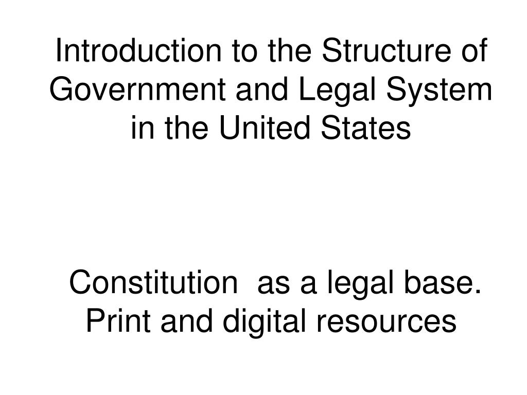 PPT - Introduction to the Structure of Government and Legal System in ...