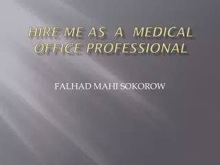 Hire me as a medical office professional