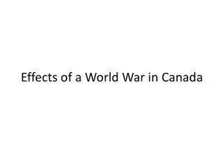 Effects of a World War in Canada