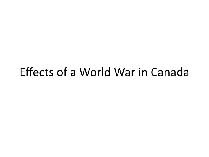 effects of a world war in canada
