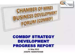 CHAMBER OF MINES BUSINESS DEVELOPMENT FORUM (COMBDF)