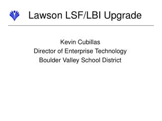 Lawson LSF/LBI Upgrade