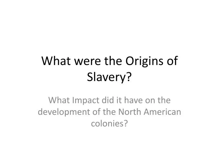 what were the origins of slavery