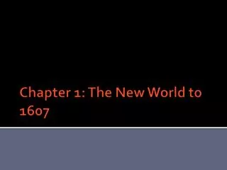 Chapter 1: The New World to 1607