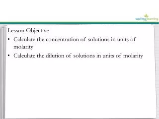 Lesson Objective Calculate the concentration of solutions in units of molarity