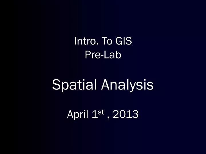 intro to gis pre lab spatial analysis april 1 st 2013
