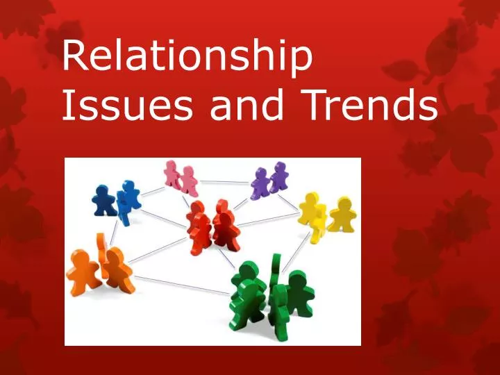 relationship issues and trends