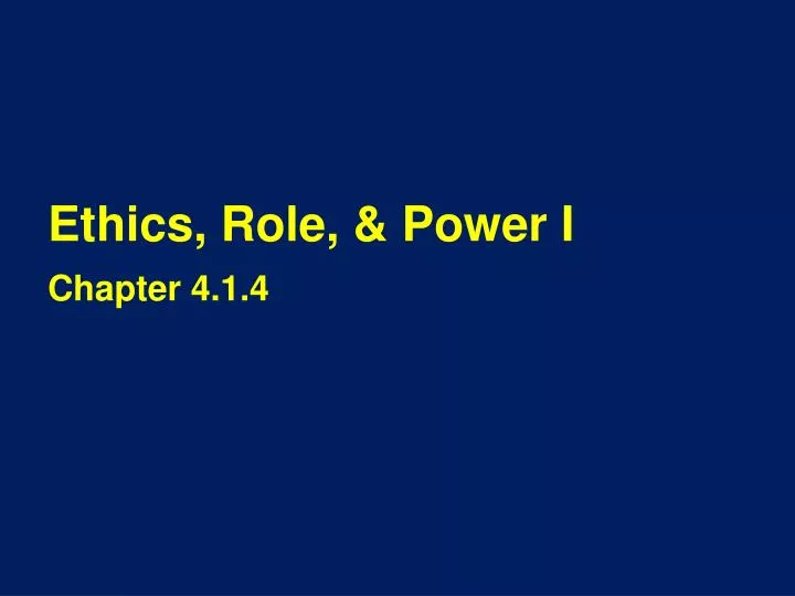 ethics role power i