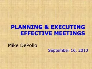 PLANNING &amp; EXECUTING EFFECTIVE MEETINGS