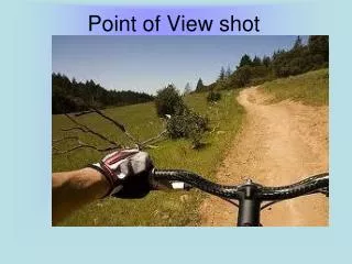 Point of View shot