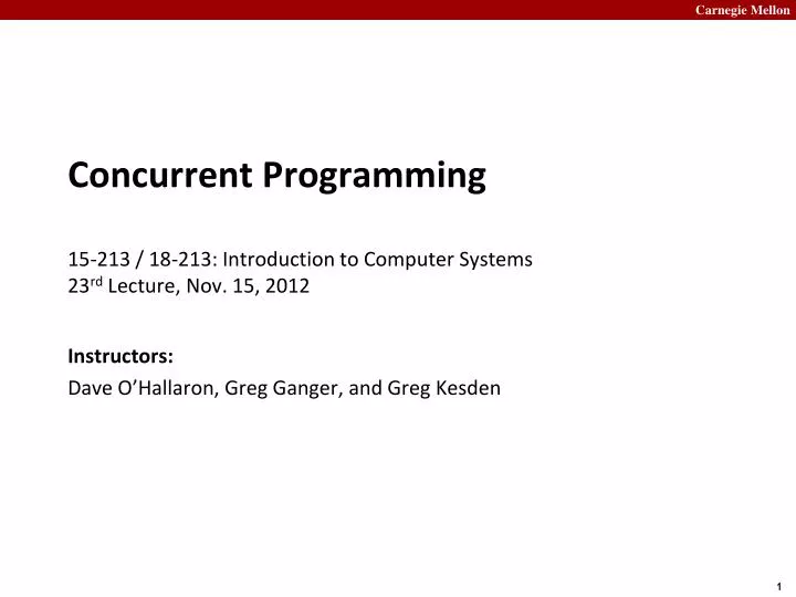 concurrent programming 15 213 18 213 introduction to computer systems 23 rd lecture nov 15 2012
