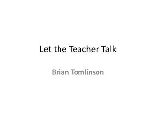 Let the Teacher Talk