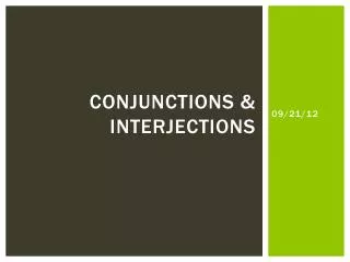 Conjunctions &amp; Interjections