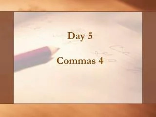 day 5 commas 4