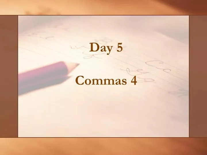 day 5 commas 4