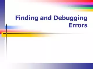 Finding and Debugging Errors