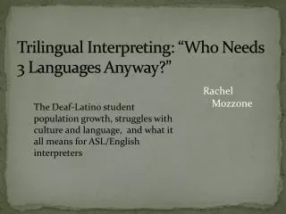 Trilingual Interpreting: “Who Needs 3 Languages A nyway?”