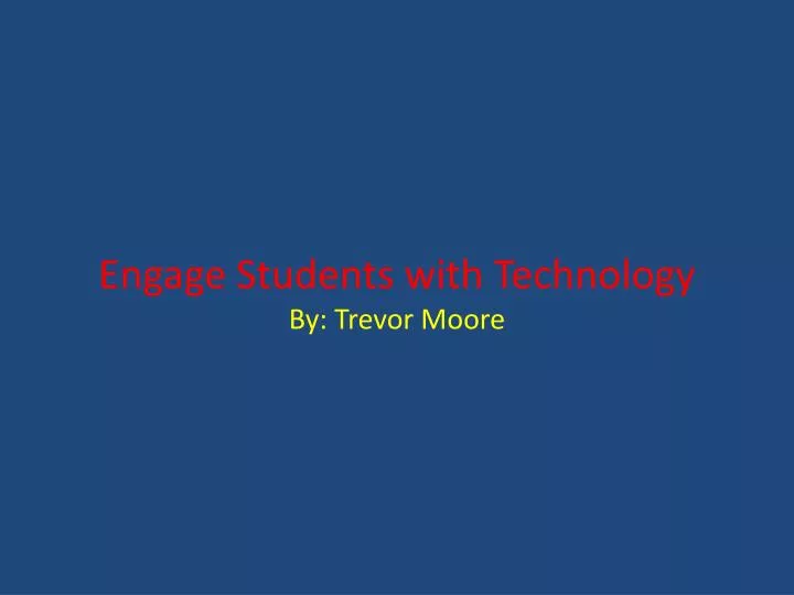 engage students with technology by trevor moore