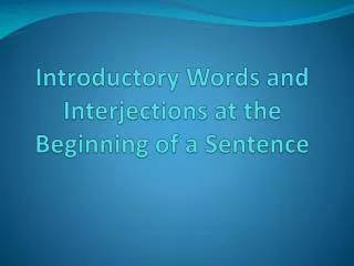 Introductory Words and Interjections at the Beginning of a Sentence