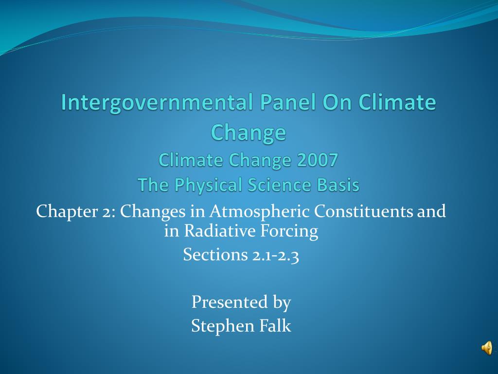 PPT - Intergovernmental Panel On Climate Change Climate Change 2007 The ...